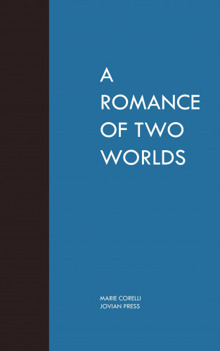 Marie Corelli: A Romance of Two Worlds