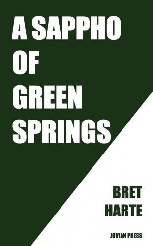 Bret Harte: A Sappho of Green Springs