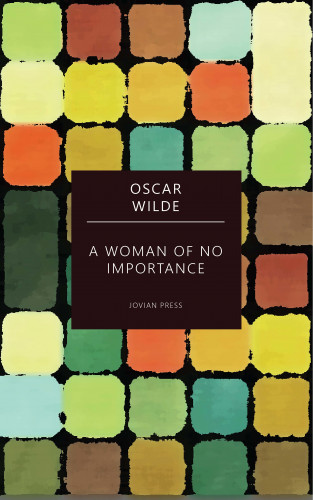 Oscar Wilde: A Woman of No Importance