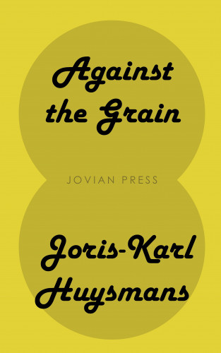Joris-Karl Huysmans: Against the Grain