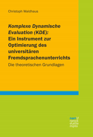 Christoph Waldhaus: Komplexe Dynamische Evaluation (KDE): Ein Instrument zur Optimierung des universitären Fremdsprachenunterrichts