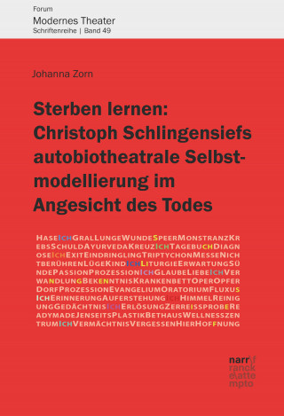 Johanna Zorn: Sterben lernen: Christoph Schlingensiefs autobiotheatrale Selbstmodellierung im Angesicht des Todes