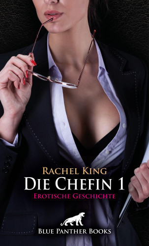 Rachel King: Die Chefin 1 | Erotische Geschichte