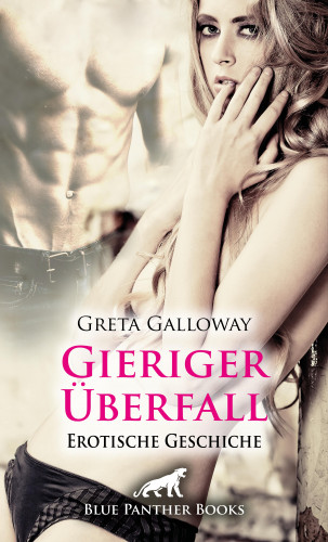 Greta Galloway: Gieriger Überfall | Erotische Geschichte