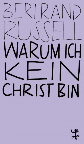 Bertrand Russell: Warum ich kein Christ bin