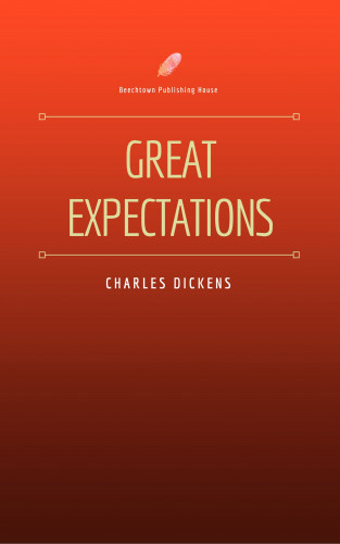 Charles Dickens: Great Expectations (Beechtown Publishing House)