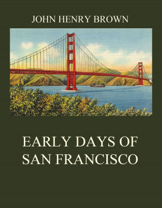 John Henry Brown: Early Days of San Francisco