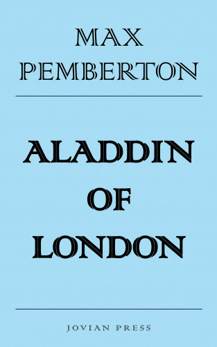 Max Pemberton: Aladdin of London