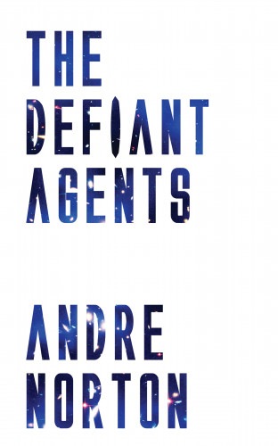 Andre Norton: The Defiant Agents