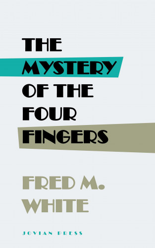 Fred M. White: The Mystery of the Four Fingers