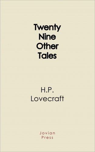 H. P. Lovecraft: Twenty-Nine Other Tales