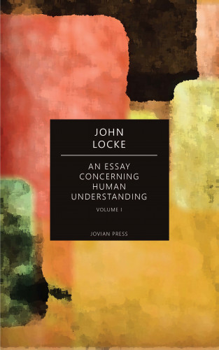 John Locke: An Essay Concerning Human Understanding - Volume I