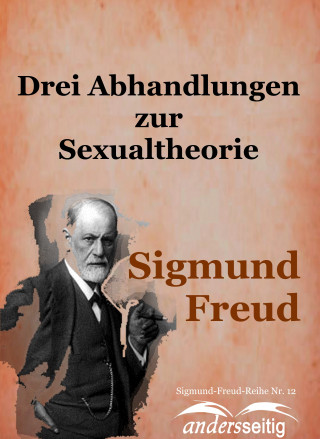 Sigmund Freud: Drei Abhandlungen zur Sexualtheorie