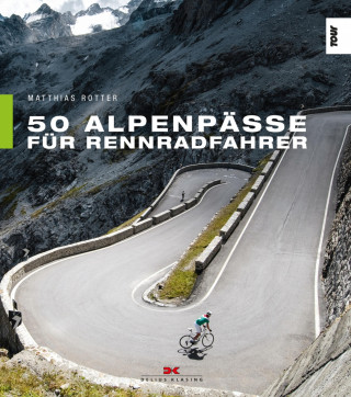 Matthias Rotter: 50 Alpenpässe für Rennradfahrer