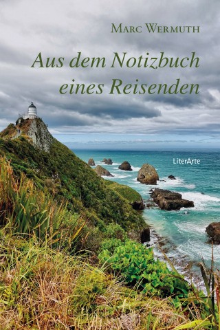 Marc Wermuth: Aus dem Notizbuch eines Reisenden