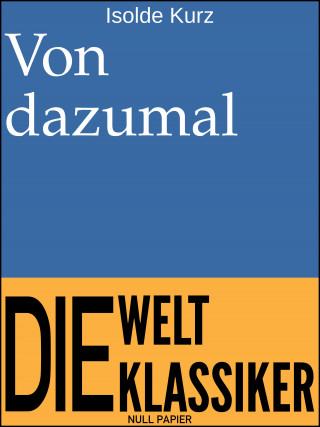 Isolde Kurz: Von dazumal