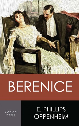 E. Phillips Oppenheim: Berenice