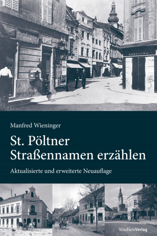 Manfred Wieninger: St. Pöltner Straßennamen erzählen