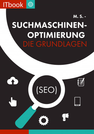 M. S.: Suchmaschinenoptimierung - Die Grundlagen (seo)