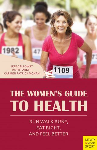Jeff Galloway, Ruth Parker, Carmen Patrick Mohan: The Women's Guide to Health