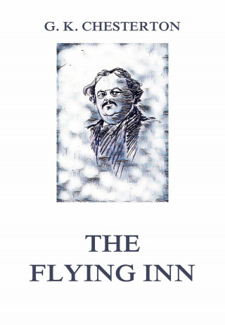 Gilbert Keith Chesterton: The Flying Inn