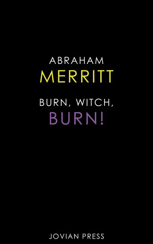 Abraham Merritt: Burn, Witch, Burn!