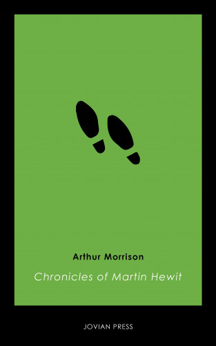 Arthur Morrison: Chronicles of Martin Hewitt