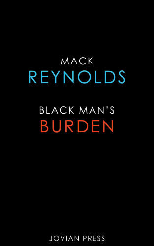 Mack Reynolds: Black Man's Burden