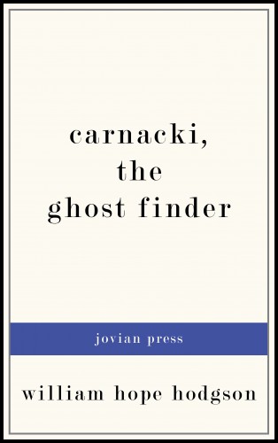 William Hope Hodgson: Carnacki, the Ghost Finder