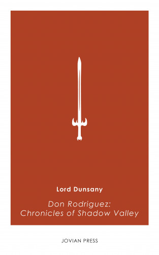 Lord Dunsany: Don Rodriguez: Chronicles of Shadow Valley