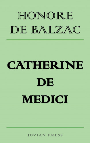 Honore de Balzac: Catherine de Medici