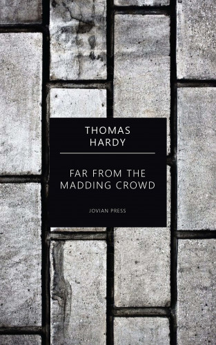 Thomas Hardy: Far From the Madding Crowd