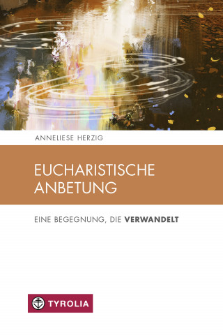 Anneliese Herzig: Eucharistische Anbetung
