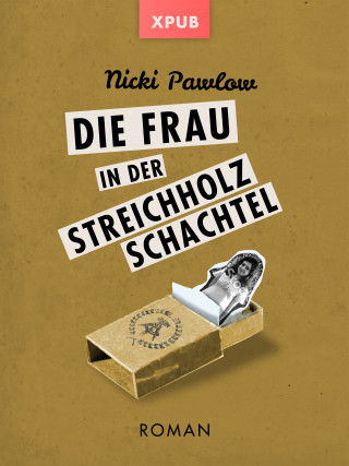 Nicki Pawlow: Die Frau in der Streichholzschachtel