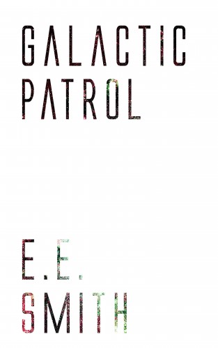 E. E. Smith: Galactic Patrol