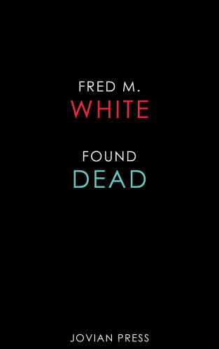 Fred M. White: Found Dead