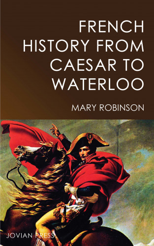 Mary Robinson: French History from Caesar to Waterloo