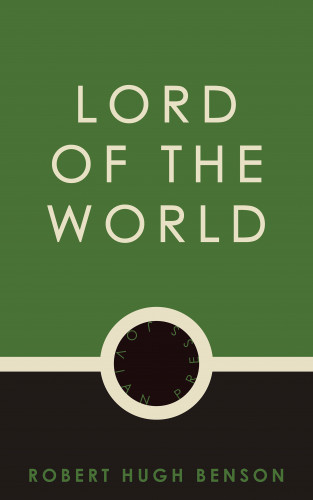 Robert Hugh Benson: Lord of the World