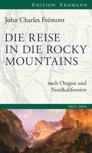 John Charles Frémont: Die Reise in die Rocky Mountains