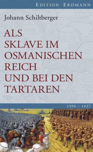 Johann Schiltberger: Als Sklave im Osmanischen Reich und bei den Tartaren