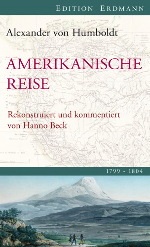Alexander von Humboldt: Amerikanische Reise 1799-1804