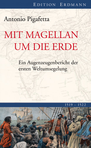 Antonio Pigafetta: Mit Magellan um die Erde