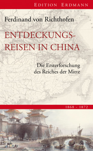 Ferdinand von Richthofen: Entdeckungsreisen in China