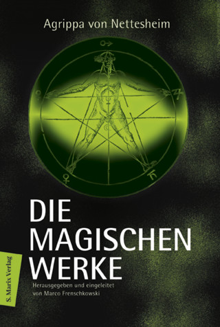 Agrippa von Nettesheim: Die magischen Werke