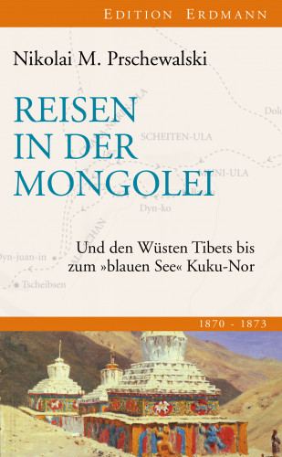 Nikolai M. Prschewalski: Reisen in der Mongolei