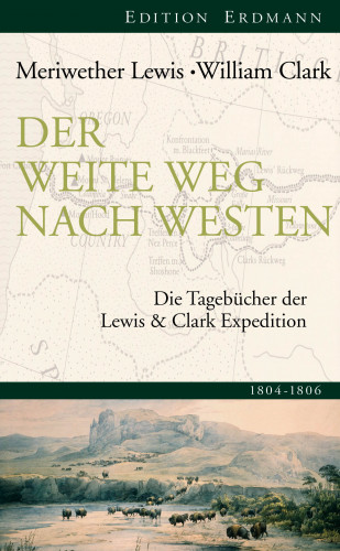 Lewis Meriwether, William Clark: Der weite Weg nach Westen