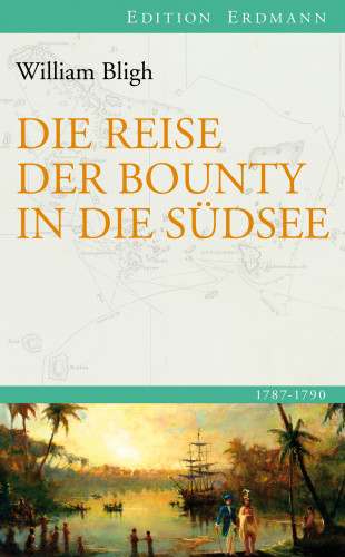 William Bligh: Die Reise der Bounty in die Südsee