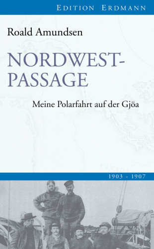Roald Amundsen: Nordwestpassage