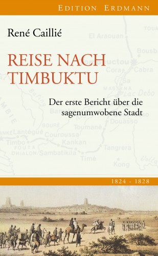 René Caillié: Reise nach Timbuktu