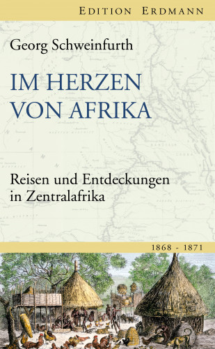 Georg Schweinfurth: Im Herzen von Afrika